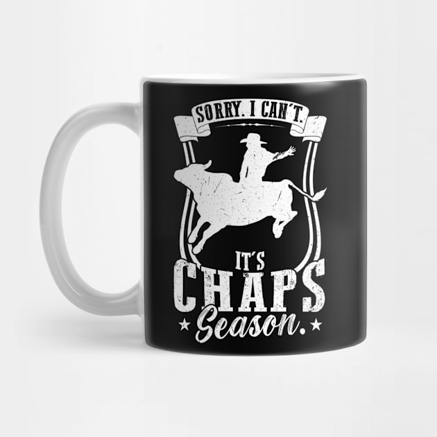 Sorry. I Can't. It's Chaps Season. - Bull Rider by Peco-Designs